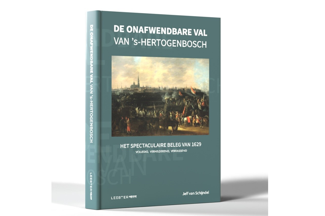 Het Beleg van ‘s-Hertogenbosch `Compleet’ door Jeff van Schijndel