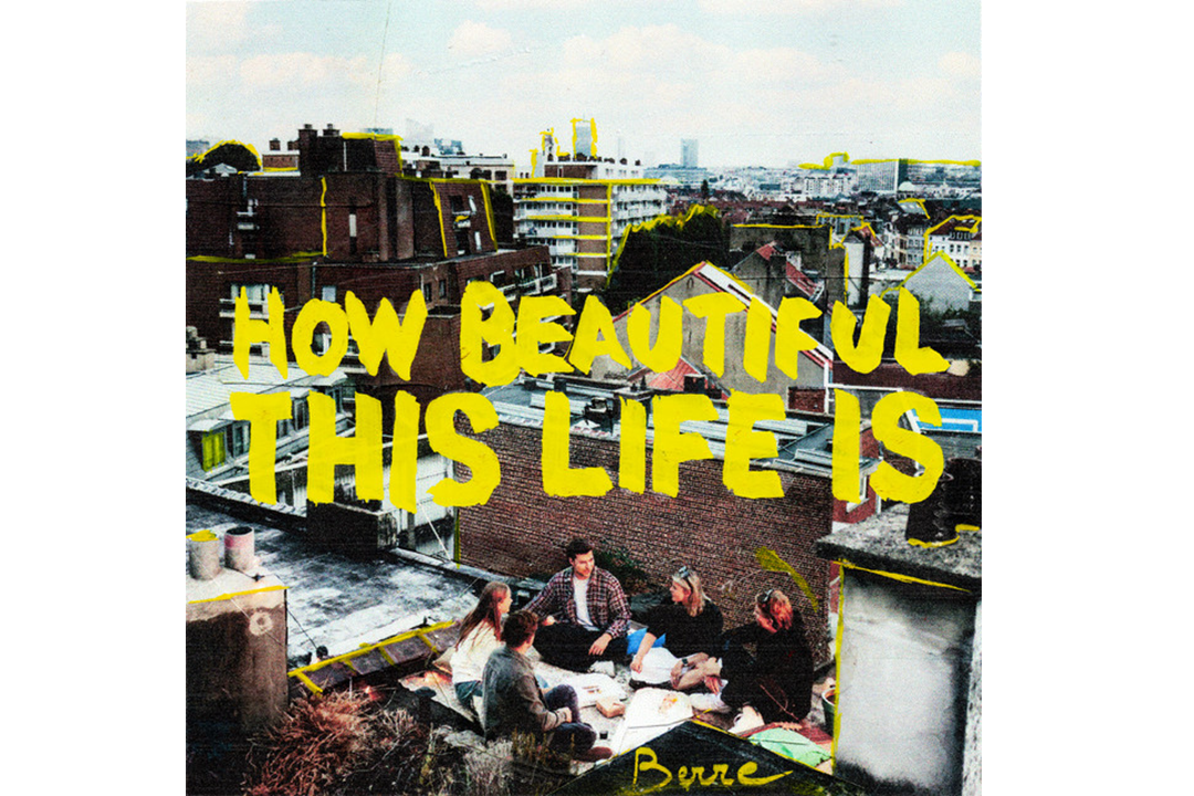 Flitsfeitje: Berre - How Beautiful This Life